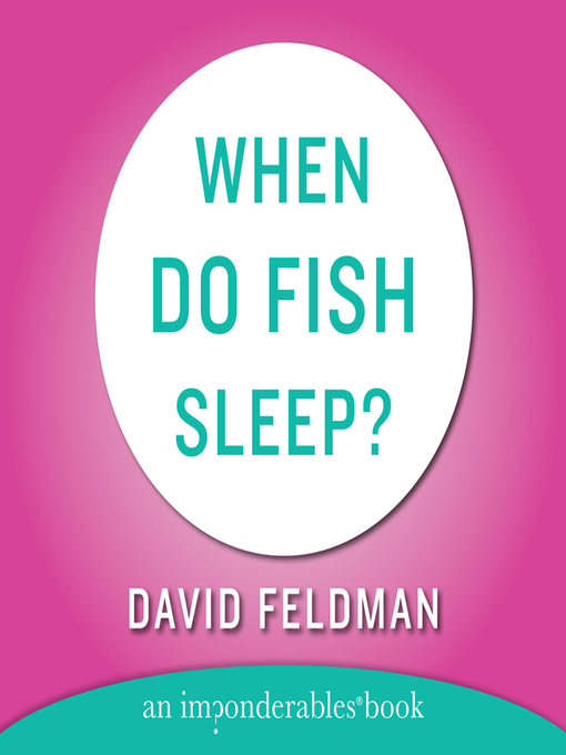 Title details for When Do Fish Sleep? by David Feldman - Available